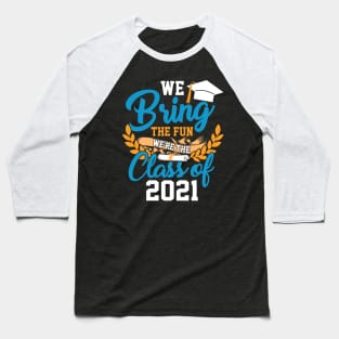 We Bring The Fun Class of 2021 Baseball T-Shirt